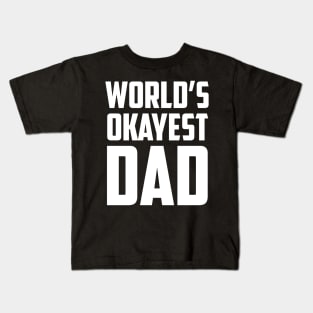 World's Okayest Dad White Bold Kids T-Shirt